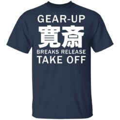 Gear up breaks release take off shirt $19.95