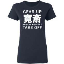 Gear up breaks release take off shirt $19.95