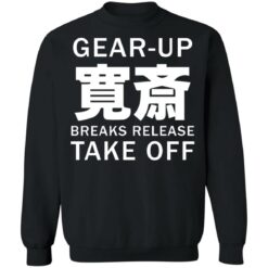 Gear up breaks release take off shirt $19.95