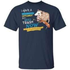 Possum I have a structured settlement but I need trash now shirt $19.95