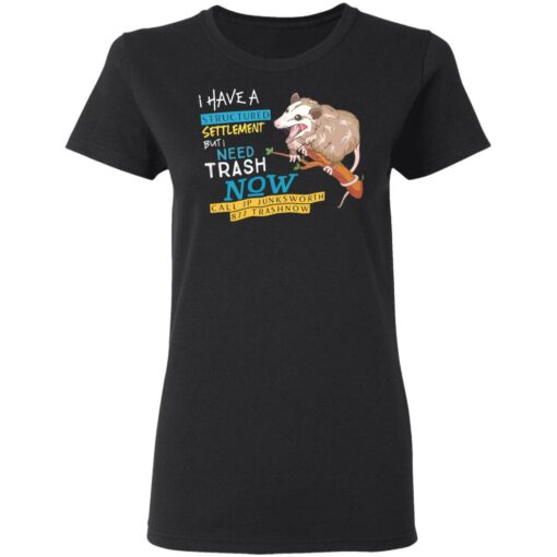 Possum I have a structured settlement but I need trash now shirt $19.95