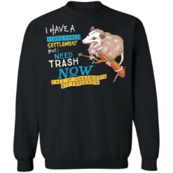 Possum I have a structured settlement but I need trash now shirt $19.95