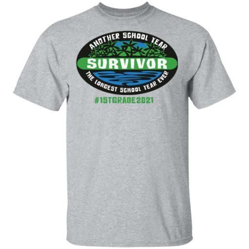 Another school year survivor the longest school year ever 1st grade 2021 shirt $19.95