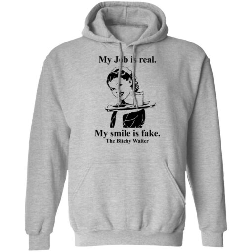 My Job is real my smile is fake the bitchy waiter shirt $19.95