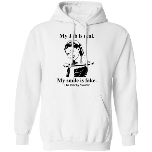 My Job is real my smile is fake the bitchy waiter shirt $19.95