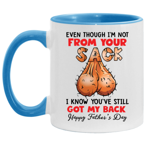 Even though i’m not from your sack i know you’ve still got my back accent mug $17.95 redirect05042021000501 1