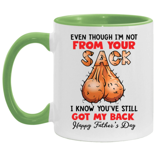 Even though i’m not from your sack i know you’ve still got my back accent mug $17.95 redirect05042021000501 2