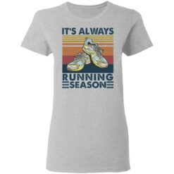 Sneakers it’s always running season shirt $19.95