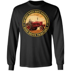 The best dads have daughters who drive tractors shirt $19.95