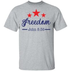 Star freedom John 8 36 shirt $19.95