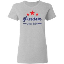 Star freedom John 8 36 shirt $19.95
