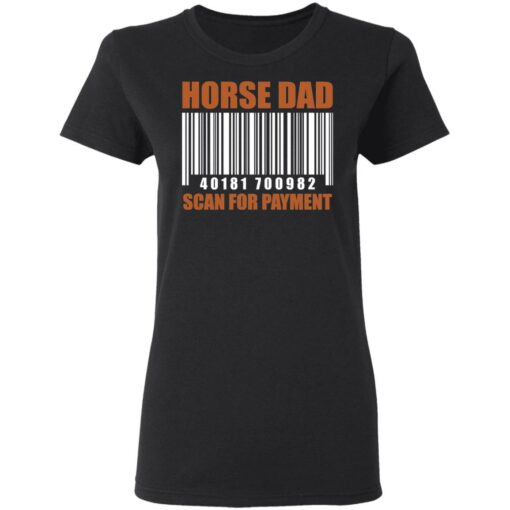 Horse dad 40181 700982 scan for payment shirt $19.95