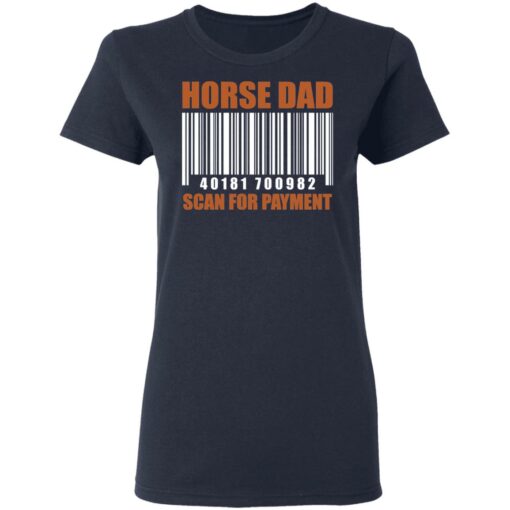 Horse dad 40181 700982 scan for payment shirt $19.95