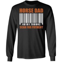 Horse dad 40181 700982 scan for payment shirt $19.95