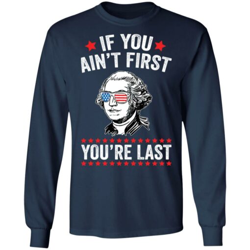 George Washington if you ain't first you're last shirt $19.95
