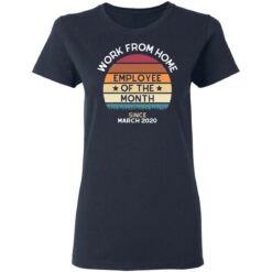 Work from home employee of the month since March 2020 shirt $19.95