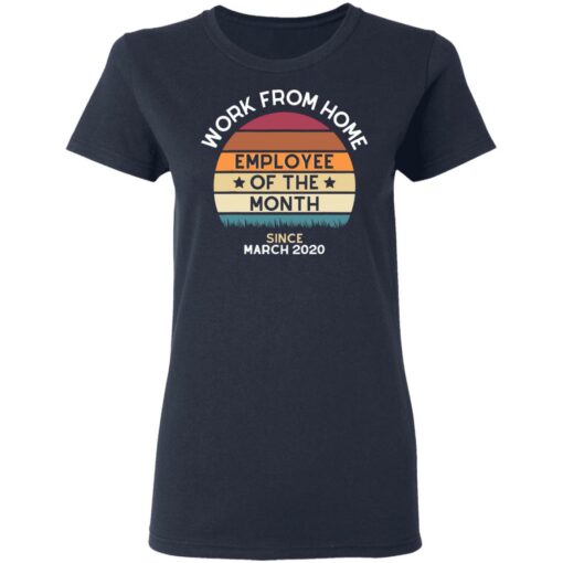 Work from home employee of the month since March 2020 shirt $19.95