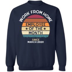 Work from home employee of the month since March 2020 shirt $19.95
