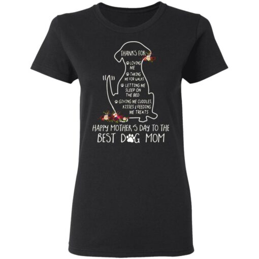 Thanks for loving me taking me for walks dog mom shirt $19.95