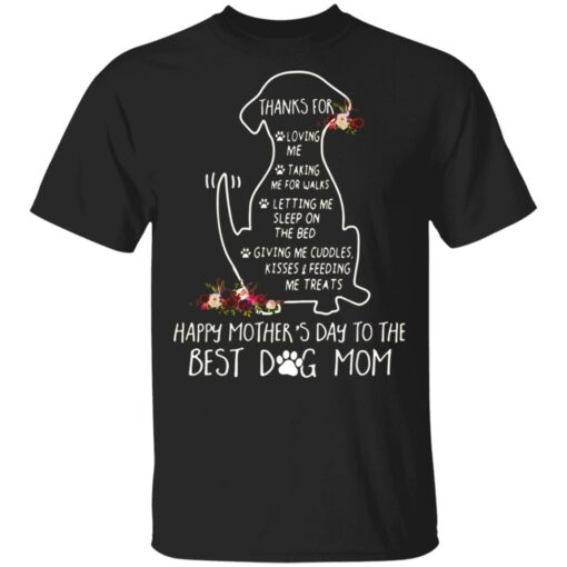 Thanks for loving me taking me for walks dog mom shirt $19.95