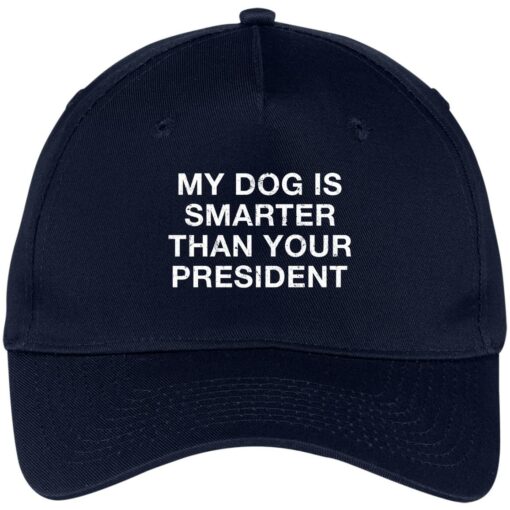 My dog is smarter than your president hat, cap $24.75
