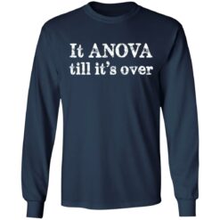 It anova till it’s over shirt $19.95