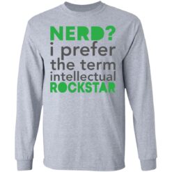 Nerd i prefer the term intellectual rockstar shirt $19.95