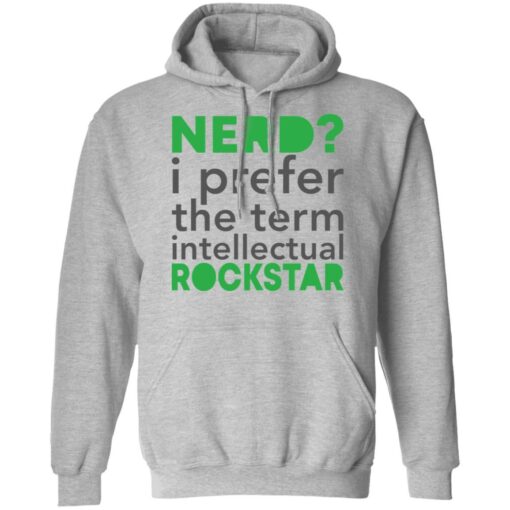 Nerd i prefer the term intellectual rockstar shirt $19.95