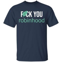 F*ck you Robinhood shirt $19.95