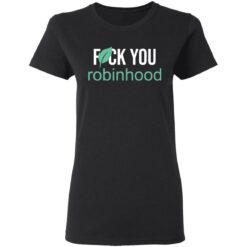 F*ck you Robinhood shirt $19.95