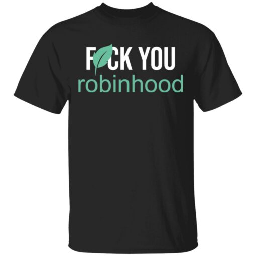 F*ck you Robinhood shirt $19.95 redirect05052021000548