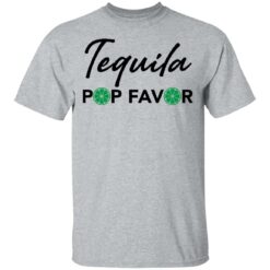 Tequila pop favor shirt $19.95