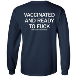 Vaccinated and ready to f*ck assholes live forever shirt $25.95