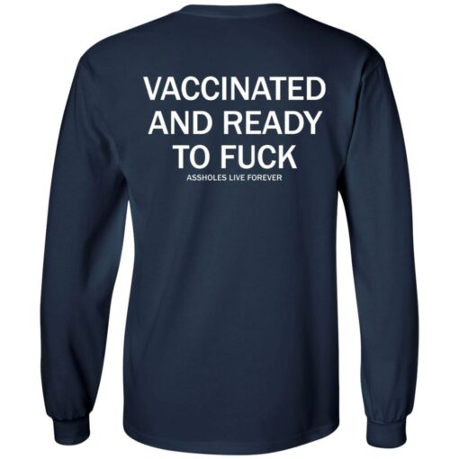 Vaccinated and ready to f*ck assholes live forever shirt $25.95