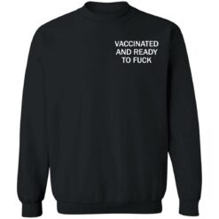 Vaccinated and ready to f*ck assholes live forever shirt $25.95