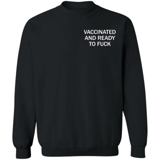 Vaccinated and ready to f*ck assholes live forever shirt $25.95