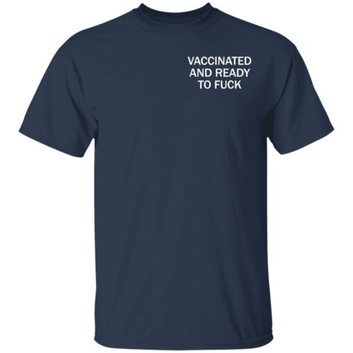 Vaccinated and ready to f*ck assholes live forever shirt $25.95