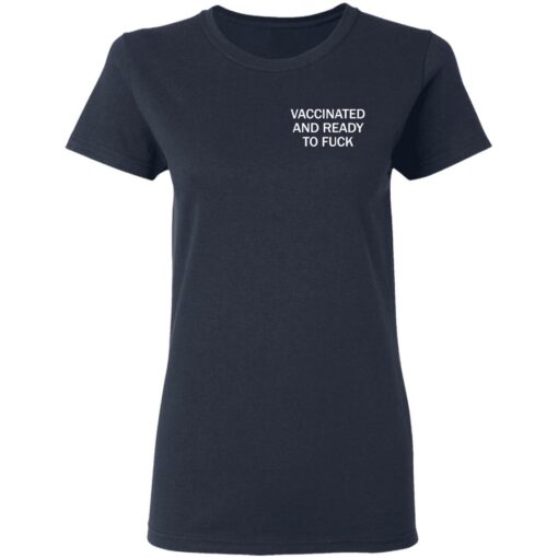 Vaccinated and ready to f*ck assholes live forever shirt $25.95