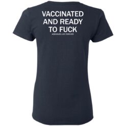 Vaccinated and ready to f*ck assholes live forever shirt $25.95