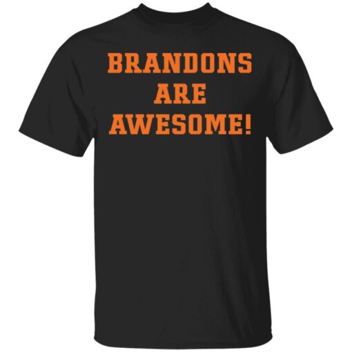 Brandons are awesome shirt $19.95