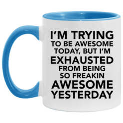 I’m trying to be awesome today but I’m exhausted mug $17.95 redirect05062021030509 1