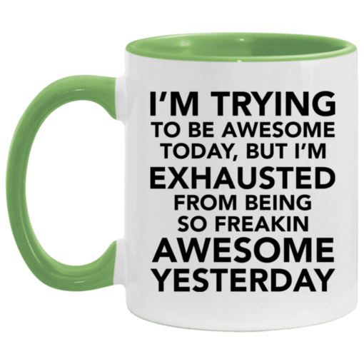 I’m trying to be awesome today but I’m exhausted mug $17.95