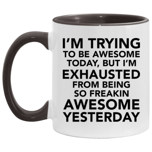I’m trying to be awesome today but I’m exhausted mug $17.95 redirect05062021030509 4