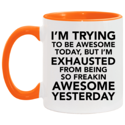 I’m trying to be awesome today but I’m exhausted mug $17.95 redirect05062021030509 5