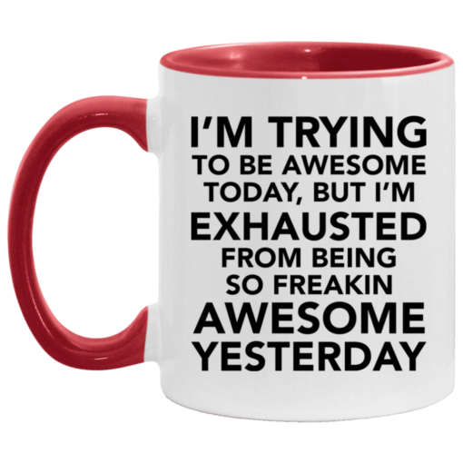 I’m trying to be awesome today but I’m exhausted mug $17.95 redirect05062021030509