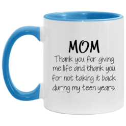 Mom thank you for giving me life and thank you mug $17.95