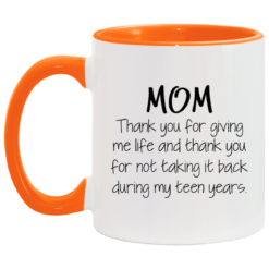 Mom thank you for giving me life and thank you mug $17.95