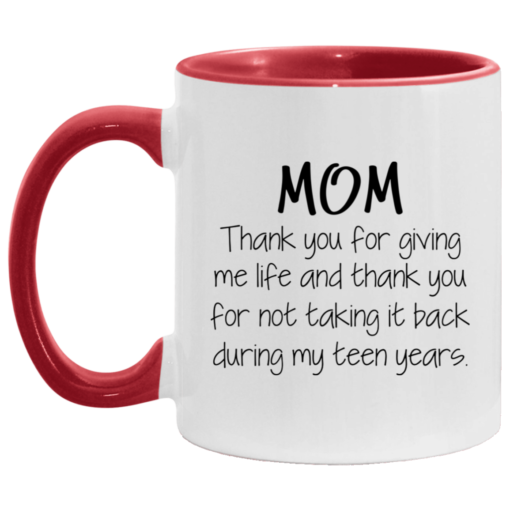 Mom thank you for giving me life and thank you mug $17.95