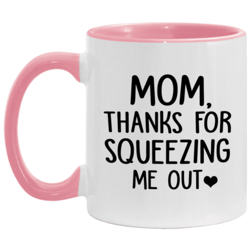 Mom thanks for squeezing me out mug $17.95 redirect05062021030551 3