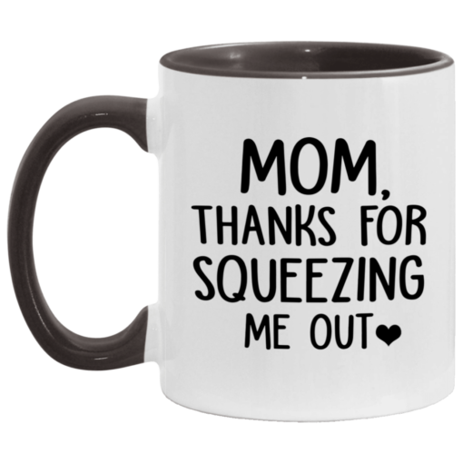 Mom thanks for squeezing me out mug $17.95 redirect05062021030551 4